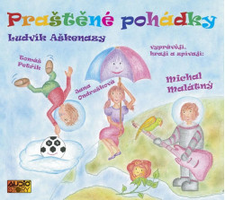 Audiokniha: Aškenazy Ludvík • Praštěné pohádky / Čte Michal Malátný