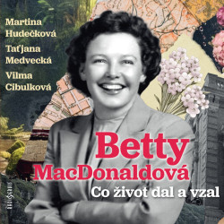 Audiokniha • Hudečková Martina, Medvecká Taťjana, Cibulková Vilma / Macdonaldová Betty: Co život dal (MP3-CD)