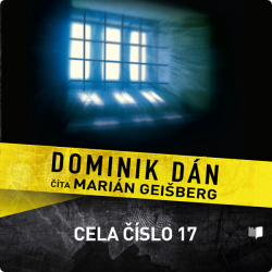 Audiokniha: Dominik Dán • Cela číslo 17 / Číta Marián Geišberg (CD-MP3)