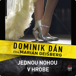 Audiokniha: Dominik Dán •  Jednou nohou v hrobe / Číta Marián Geišberg (CD-MP3)