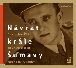 Audiokniha: Žák Jan David • Návrat Krále Šumavy / Román o Josefu Hasilovi (MP3-CD)