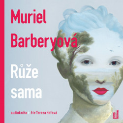 Audiokniha: Barberyová Muriel • Růže sama / Čte Tereza Hofová (MP3-CD)