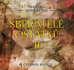 Audiokniha: Vondruška Vlastimil • Sběratelé ostatků II. / Čte Pavel Soukup (MP3-CD)