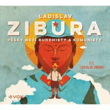 Audiokniha •  Zibura Ladislav: Pěšky mezi buddhisty a komunisty (MP3-CD)