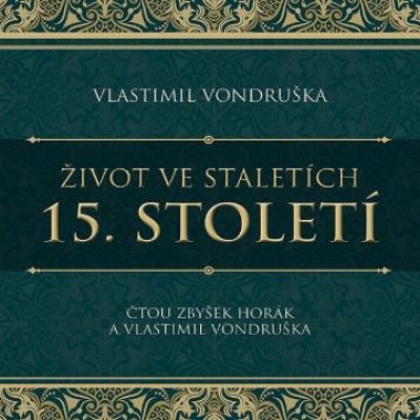 Audiokniha • Horák Zbyšek / Vlastimil Vondruška: Život ve staletích. 15. Století (MP3-CD)