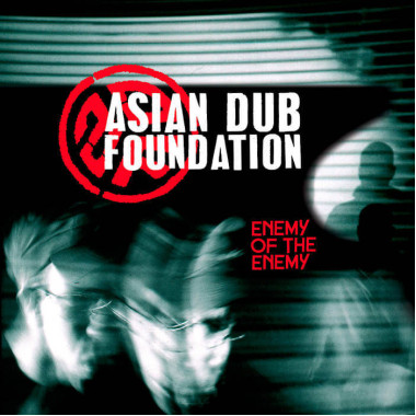 Asian Dub Foundation • Enemy Of The Enemy (LP)