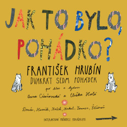 Audiokniha: Hrubín František • Dvakrát sedm pohádek - Jak to bylo, pohádko? 