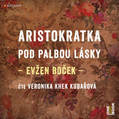 Audiokniha: Boček Evžen • Aristokratka pod palbou lásky / Čte Khek Kubařová Veronika (MP3-CD)