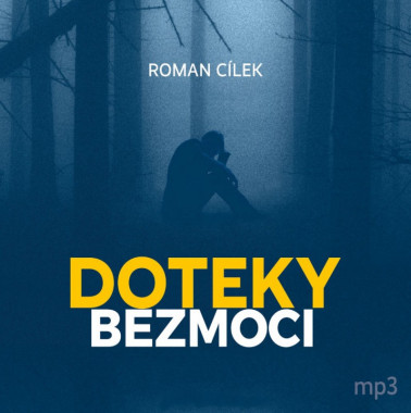 Audiokniha: Cílek Roman • Doteky bezmoci (MP3-CD)