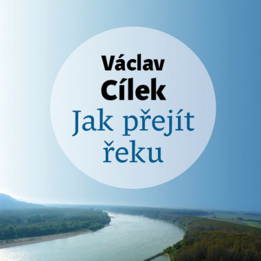 Audiokniha: Cílek Václav • Jak přejít řeku / Čte Voženílek Tomáš (MP3-CD)