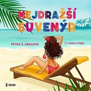 Audiokniha: Jirglová Petra Š. • Nejdražší suvenýr / Čte Hájek Robert (MP3-CD)