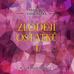 Audiokniha: Vondruška Vlastimil • Zloději ostatků I. / Čte Soukup Pavel (MP3-CD)