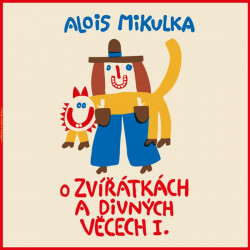 Audokniha: Mikulka Alois • O zvířátkách a divných věcech I. / Čte Preiss Viktor (LP)