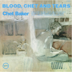 Baker Chet • Blood, Chet And Tears (LP)