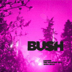 Bush • Loaded: The Greatest Hits 1994-2023 (2LP)