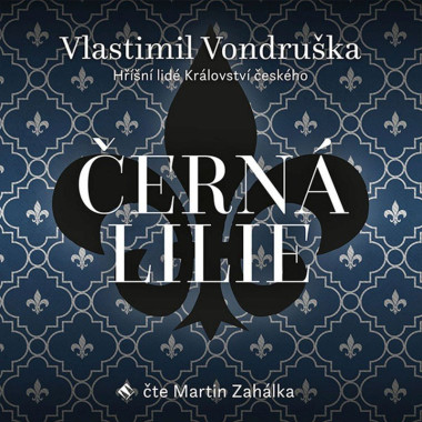 Audiokniha: Vondruška Vlastimil • Černá lilie / Hříšní lidé Království Českého / Čte Martin Zahálka (MP3-CD)