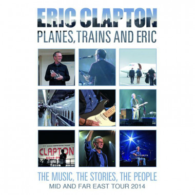 Clapton Eric • Planes, Trains & Eric - Mid And Far East Tour 2014 (DVD)