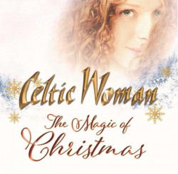 Celtic Woman • The Magic Of Christmas