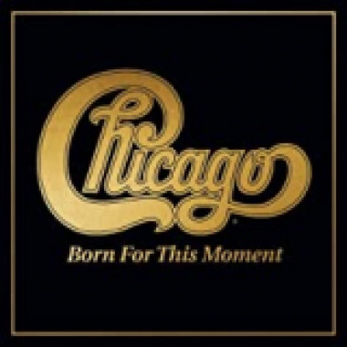 Chicago • Born For This Moment