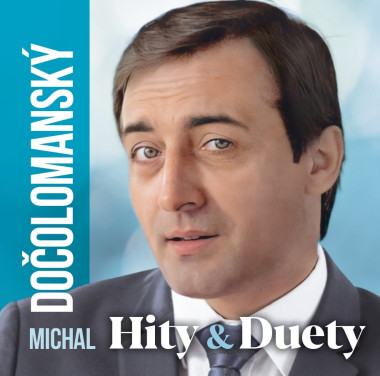 Dočolomanský Michal • Hity & Duety