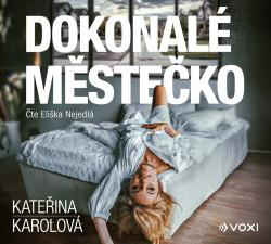 Audiokniha • Karolová Kateřina: Dokonalé městečk / Čte Nejedlá Eliška (MP3-CD)