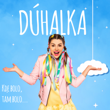 Dúhalka • Kde bolo, tam bolo...