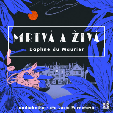 Audiokniha: Daphne Du Maurier • Mrtvá a živá / Čte Lucie Pernetová (MP3-CD)