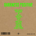 Darkness Positive • ?