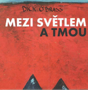 Dick O´brass • Mezi světlem a tmou