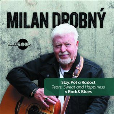 Drobný Milan • Slzy, pot a radost v rock & blues (Tears, Sweat and Happiness)