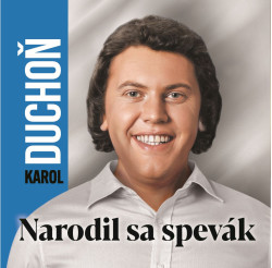 Duchoň Karol • Narodil sa spevák