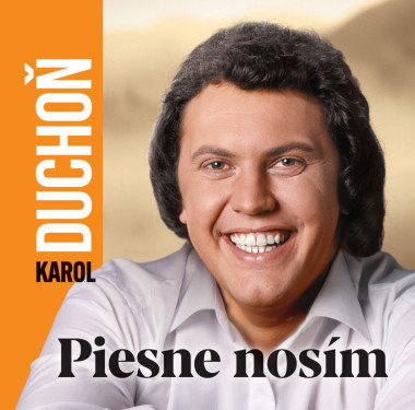 Duchoň Karol • Piesne nosím