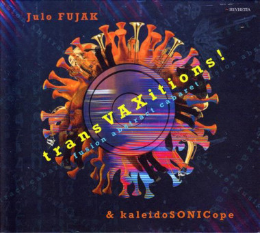 Fujak Julo And Kaleidosonicope • Transvaxitions