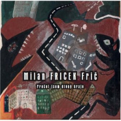 Frič Milan Fricek • Prošel jsem divný světy (2CD)