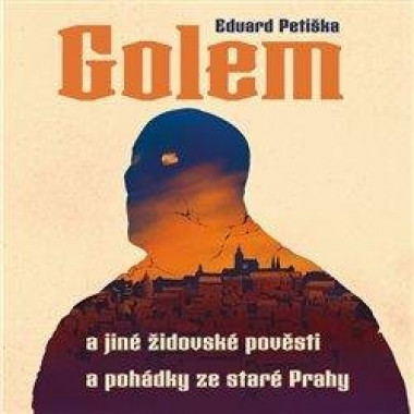 Audiokniha: Petiška Eduard • Golem a jiné židovské pověsti a pohádky ze staré Prahy / Čte Arnošt Goldflam (MP3-CD)