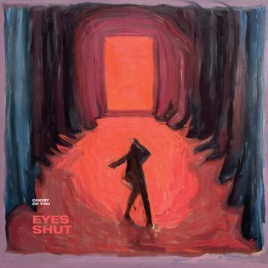 Ghost Of You • Eyes Shut (LP)