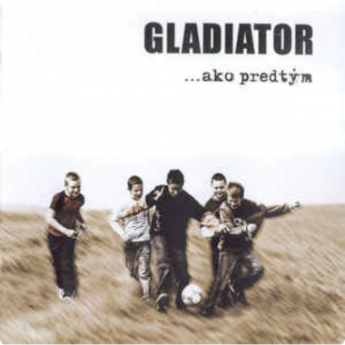 Gladiator • ... ako predtým