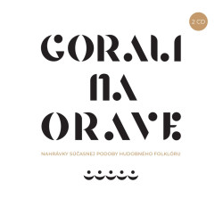 Gorali na Orave • Nahrávky súčasnej podoby hudobného folklóru