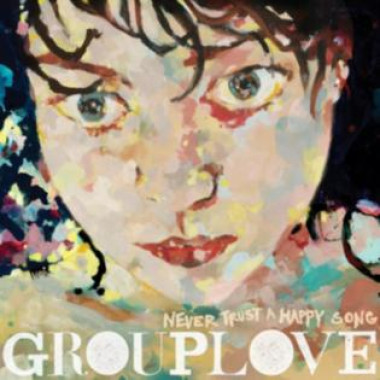 Grouplove • Never Trust A Happy Song (LP)