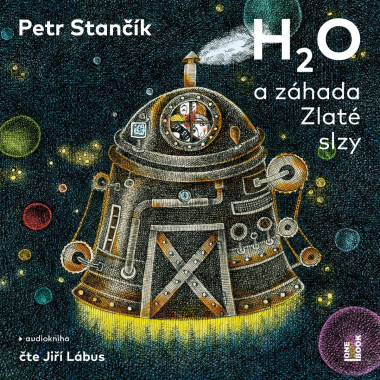 Audiokniha: Stančík Petr • H2O a záhada Zlaté slzy / Čte Jiří Lábus (MP3-CD)