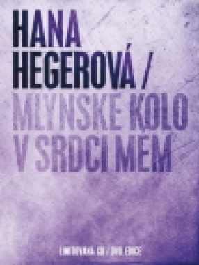 Hegerová Hana • Mlýnské kolo v srdci mém / Špeciální edice (CD+DVD)