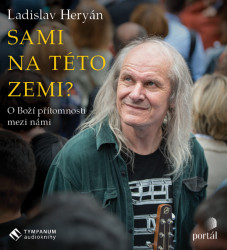 Audiokniha: Heryán Ladislav • Sami Na Této Zemi? O Boží Přítomnosti Mezi Námi