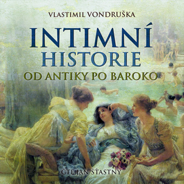 Audiokniha: Vondruška Vlastimil • Intimní historie od antiky po baroko / Čte Šťastný Jan (MP3-CD)