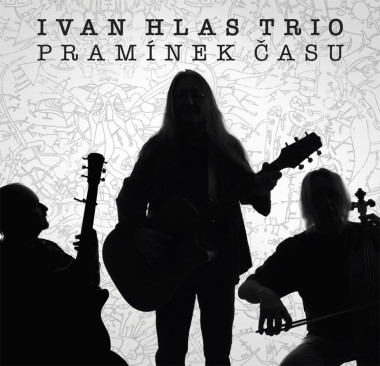 Ivan Hlas Trio • Pramínek času