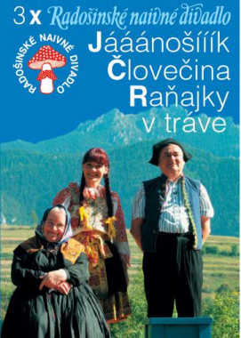 Radošinské naivné divadlo • Jááánošííík, Človečina, Raňajky v tráve (DVD)