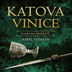 Audiokniha: Štorkán Karel • Katova vinice / Kronika katů Mydlářů III. / Čte Soukup Pavel (MP3-CD)