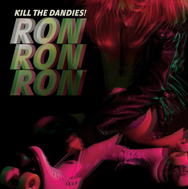 Kill The Dandies! • Ron Ron Ron (LP)