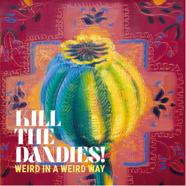 Kill The Dandies! • Weird In A Weird Way (LP)