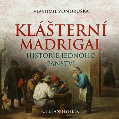 Audiokniha: Vondruška Vlastimil • Klášterní Madrigal. Historie jednoho panství / Čte Hyhlík Jan (MP3-CD)