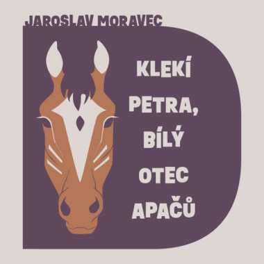 Audiokniha: Moravec Jaroslav • Klekí Petra, bílý otec Apačů / Čte Libor Hruška (MP3-CD)